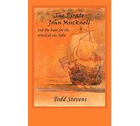 The Pirate John Mucknell And The Hunt For The Wreck Of The John