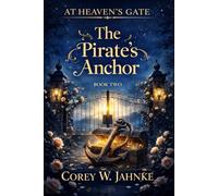 The Pirate’s Anchor (At Heaven’s Gate)