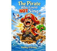 The Pirate Who Could Not Sing (Captain Orin's Loud Adventures)