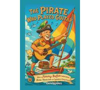 THE PIRATE WHO PLAYED GUITAR: How Jimmy Buffett Sailed from Broke Musician to Captain of Margaritaville