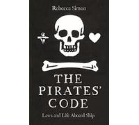 The Pirates' Code: Laws and Life Aboard Ship