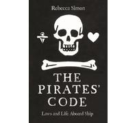 The Pirates’ Code : Laws and Life Aboard Ship