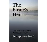 The Pirate's Heir: The Princess and the Pirate Anthology: 3 (The Pirate Princess series)