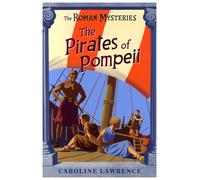 The Pirates of Pompeii: Book 3: 03 (The Roman Mysteries)