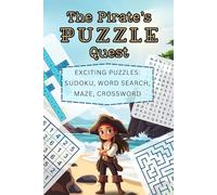 The Pirate's Puzzle Quest: Exciting Pirate-Themed Activity Book | 128 Fun & Challenging Puzzles- Mazes, Sudoku, Word Searches, and Crosswords | ... Puzzle & Activity Books for Kids & Tweens)
