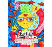 The Pistils - I Am Creative. A Unique Hand Drawn Coloring Book To Color And Relax: 33 Coloring Pages With Self Love Affirmations For Kids & Adults