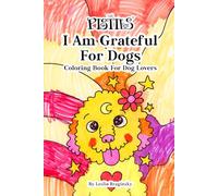 The Pistils - I Am Grateful For Dogs: Coloring Book For Dog Lovers, Featuring 25 Dog Breeds With Simple And Bold Hand Drawn Designs To Color And Relax