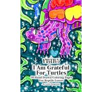 The Pistils - I Am Grateful For Turtles: 30 Hand-drawn Coloring Pages For Reptile Lovers