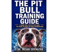 The Pit Bull Training Guide: A Shame-Free Guide for Raising the Breed the World Misunderstands