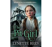 The Pit Girl: An utterly gripping and heartbreaking tale of courage, betrayal, and the unbreakable bond of family!