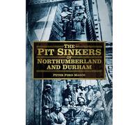 The Pit Sinkers of Northumberland and Durham