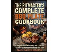 The Pitmaster’s Complete BBQ Plate Cookbook: 115 Easy Recipes for Meat, Hearty Sides & Desserts. Fail-Proof 3-2-1 Methods for Authentic Texas Flavor. ... recipes that have stood the test of time.)