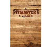 The Pitmaster's Log Book: Barbecue Pit-Master BBQ Meat Smoking Recipes Book To Take Notes And Improve Your Grilling Results.