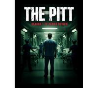 The Pitt Season 1 TV Series Review: Beyond the Plot