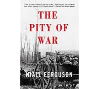 The Pity of War: Explaining World War I (Revised)