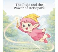 The Pixie and the Power of Her Spark: A Pixie Book to Help Kids With ADHD Learn Simple Self-Regulation Tools (Whispering Woods)