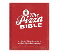 The Pizza Bible: Everything You Need to Know to. Gemignani