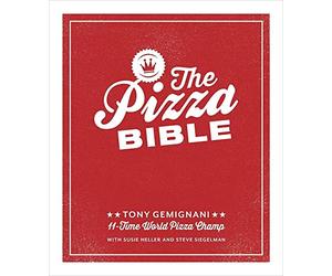The Pizza Bible: Everything You Need to Know to Make Na - HardBack NEW Tony Gemi