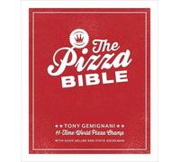 The Pizza Bible: The World's Favorite Pizza Styles, from Neapolitan, Deep-Dish,