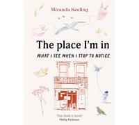 The Place I'm In: What I see when I stop to notice