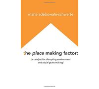 The Place Making Factor: a catalyst for disrupting environment and social grant making