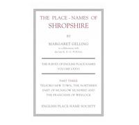 The Place-names of Shropshire: Part Three: Telford New Town, the Northern Part of Munslow Hundred and the Franchise of Wenlock (Survey of English Place-names): Part 3