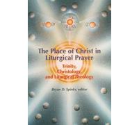 The Place of Christ in Liturgical Prayer: Trinity, Christology, And Liturgical Theology (Pueblo Books)