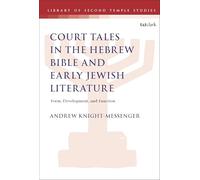 The Place of Court Tales in the Hebrew Bible and Early Jewish Literature: Form, Development, and Function (The Library of Second Temple Studies)