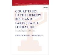 The Place of Court Tales in the Hebrew Bible and Early Jewish Literature : Form, Development, and Function