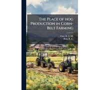 The Place of hog Production in Corn-Belt Farming