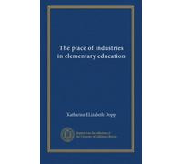 The place of industries in elementary education