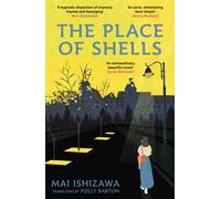 The Place of Shells : 'An extraordinary, beautiful novel' Sarah Bernstein, Booker-shortlisted author of Study for Obedience
