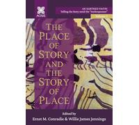 The Place of Story and the Story of Place (An Earthed Faith: Telling the Story amid the 'Anthropocene')