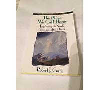The Place We Call Home: Exploring the Souls Existence After Death