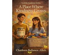 The Place Where Kindness Grows A God the Gardener book