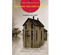 The Place You Love is Gone - Progress Hits Home