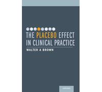 The Placebo Effect in Clinical Practice