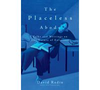 The Placeless Abode : Talks and Writings on the Nature of Existence