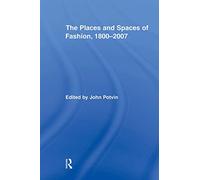 The Places and Spaces of Fashion, 1800-2007 (Routledge Research in Cultural and Media Studies)