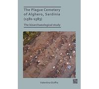 The Plague Cemetery of Alghero, Sardinia (1582-1583): The Bioarchaeological Study