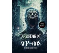 The Plague Code: The Outbreak of SCP-008: 1 (SCP Foundation)