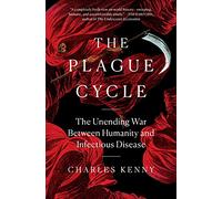 The Plague Cycle: The Unending War Between Humanity and Infectious Disease