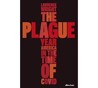 The Plague Year: America in the Time of Covid