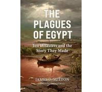 The Plagues of Egypt: Ten Disasters and the Story They Made (Diseases & Epidemics)