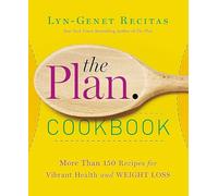 The Plan Cookbook: More Than 150 Recipes for Vibrant Health and Weight Loss