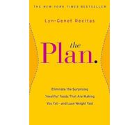 The Plan – Eliminate 'Healthy' Foods That Make You Fat & Lose Weight Fast – Orion