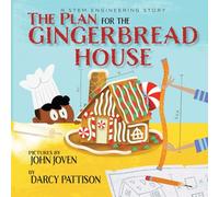 The Plan for the Gingerbread House: A STEM Engineering Story