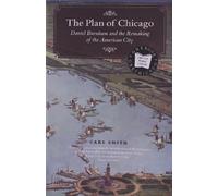 The Plan of Chicago: Daniel Burnham and the Remaking of the American City (Chicago Visions and Revisions)