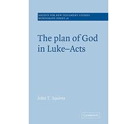 The Plan of God in Luke Acts: 76 (Society for New Testament Studies Monograph Series, Series Number 76)