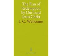 The Plan of Redemption by Our Lord Jesus Christ: Exploring God's Purpose, Atonement, and Universal Resurrection